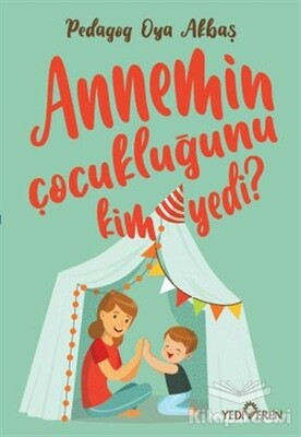 Annemin Çocukluğunu Kim Yedi? - Yediveren Yayınları