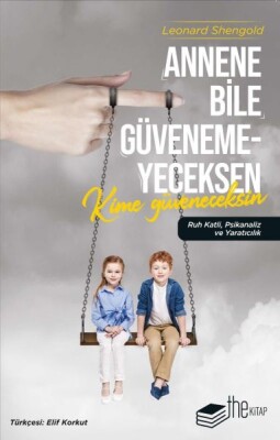 Annene Bile Güvenemeyeceksen Kime Güveneceksin - The Kitap