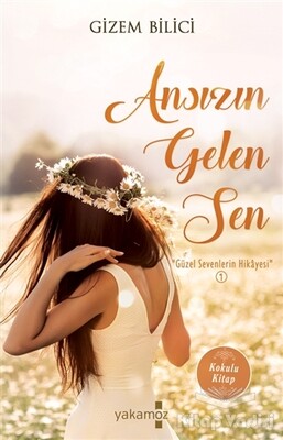 Ansızın Gelen Sen - Yakamoz Yayınları