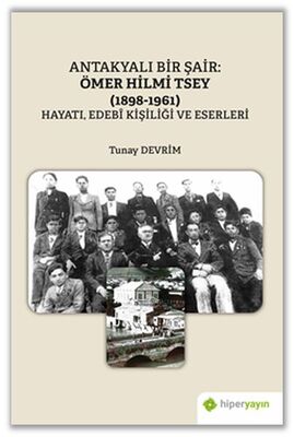 Antakyalı Bir Şair Ömer Hilmi Tsey (1898-1961) Hayatı, Edebi Kişiliği ve Eserleri - 1