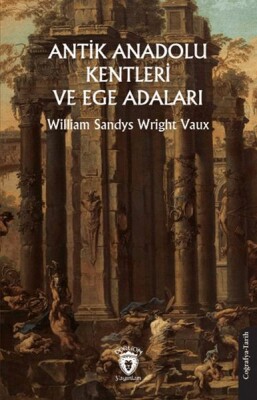 Antik Anadolu Kentleri ve Ege Adaları - Dorlion Yayınları