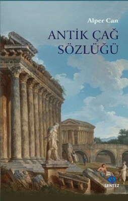 Antik Çağ Sözlüğü - Sentez Yayınları