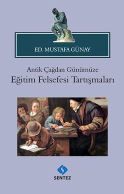 Antik Çağdan Günümüze Eğitim Felsefesi Tartışmaları - Sentez Yayınları