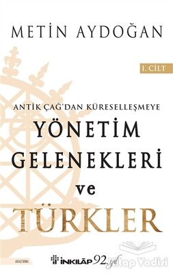Antik Çağ'dan Küreselleşmeye Yönetim Gelenekleri ve Türkler Cilt 1 - İnkılap Kitabevi