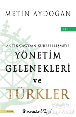 Antik Çağ'dan Küreselleşmeye Yönetim Gelenekleri ve Türkler Cilt 2 - İnkılap Kitabevi
