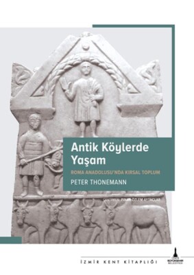Antik Köylerde Yaşam - İzmir Büyükşehir Belediyesi Yayınları İzmir Kent K