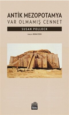 Antik Mezopotamya - Var Olmamış Cennet - Sümer Yayıncılık