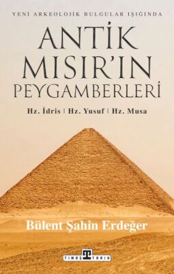 Antik Mısır’ın Peygamberleri: Hz. İdris, Hz. Yusuf, Hz. Musa - 1