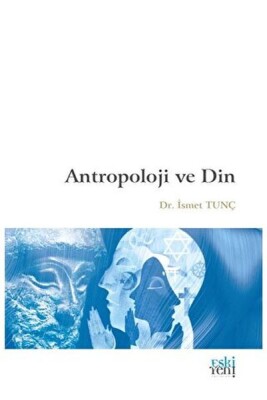Antropoloji ve Din - Eskiyeni Yayınları