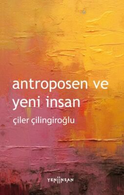 Antroposen ve Yeni İnsan - 1