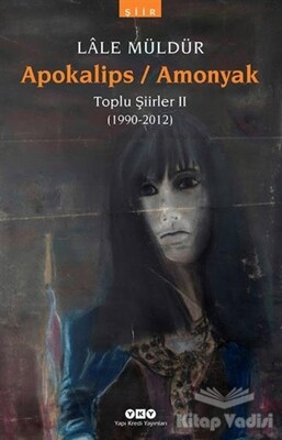 Apokalips / Amonyak Toplu Şiirler 2 (1990-2012) - Yapı Kredi Yayınları