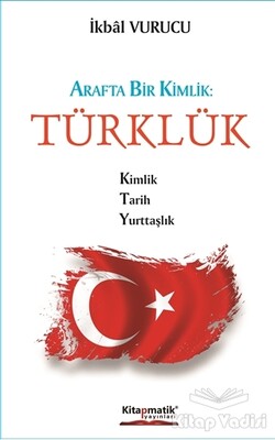 Arafta Bir Kimlik : Türklük - Kitapmatik Yayınları