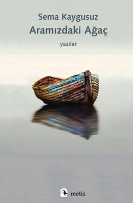 Aramızdaki Ağaç - Yazılar - Metis Yayınları