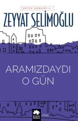 Aramızdaydı O Gün - Eksik Parça Yayınları