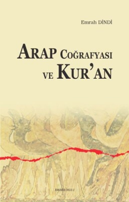 Arap Coğrafyası ve Kur’an - Ankara Okulu Yayınları