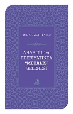 Arap Dili ve Edebiyatında Mecalis Geleneği - Fecr Yayınları