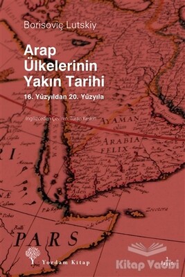 Arap Ülkelerinin Yakın Tarihi - Yordam Kitap