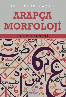 Arapça Morfoloji (Sarf Bilgisi) - Ensar Neşriyat