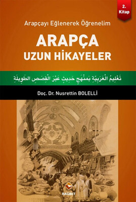 Arapçayı Eğlenerek Öğrenelim - Arapça Uzun Hikayeler - Rağbet Yayınları