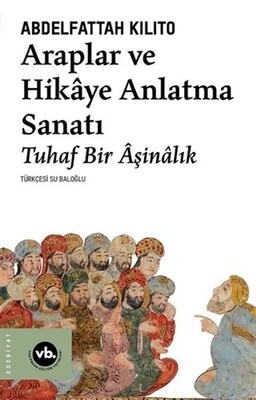 Araplar ve Hikaye Anlatma Sanatı - Vakıfbank Kültür Yayınları