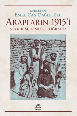 Arapların 1915’i Soykırım, Kimlik, Coğrafya - İletişim Yayınları