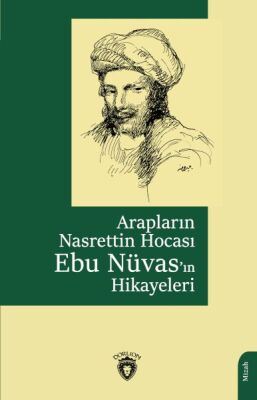 Arapların Nasrettin Hocası Ebu Nüvas’ın Hikayeleri - 1