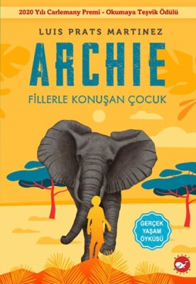 Archıe - Fillerle Konuşan Çocuk - Beyaz Balina Yayınları