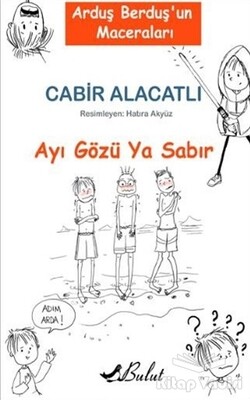 Arduş Berduş'un Maceraları 1 - Ayı Gözü Ya Sabır - Bulut Yayınları