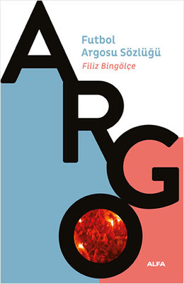 Argo - Futbol Argosu Sözlüğü - Alfa Yayınları