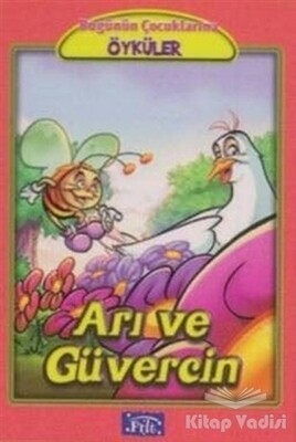 Arı ve Güvercin - Bugünün Çocuklarına Öyküler - Parıltı Yayınları