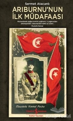 Arıburnu'nun İlk Müdafaası - İş Bankası Kültür Yayınları