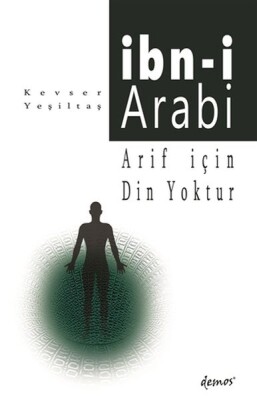 Arif İçin Din Yoktur - İbn-i Arabi - Demos Yayınları