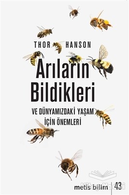 Arıların Bildikleri ve Dünyamızdaki Yaşam İçin Önemleri - Metis Yayınları