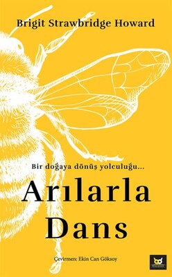 Arılarla Dans - Bir Doğaya Dönüş Yolculuğu... - Beyaz Baykuş Yayınları