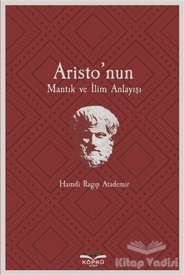 Aristo’nun Mantık ve İlim Anlayışı - Köprü Yayınları