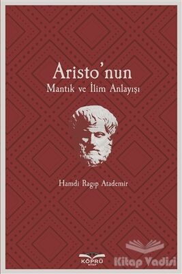 Aristo’nun Mantık ve İlim Anlayışı - 1