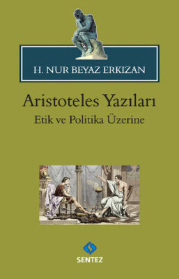 Aristoteles Yazıları / Etik Ve Politika Üzerine - Sentez Yayınları