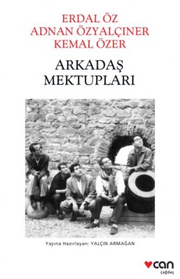 Arkadaş Mektupları: Erdal Öz - Adnan Özyalçıner - Kemal Özer - Can Sanat Yayınları