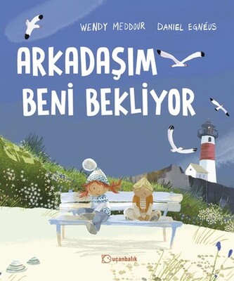 Arkadaşım Beni Bekliyor - Uçanbalık Yayınları