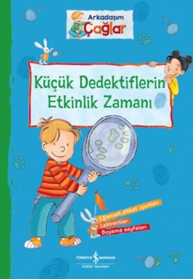 Arkadaşım Çağlar – Küçük Dedektiflerin Etkinlik Zamanı - İş Bankası Kültür Yayınları