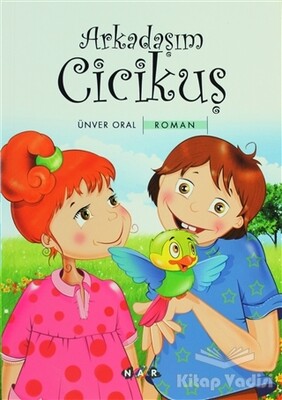 Arkadaşım Cicikuş - Nar Yayınları