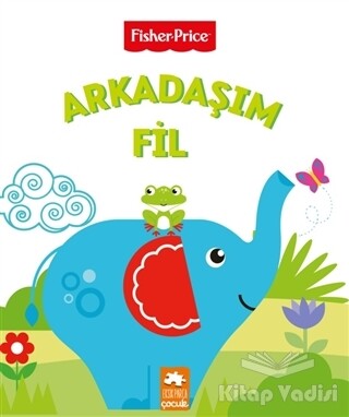 Arkadaşım Fil - Fisher Price - Eksik Parça Yayınları