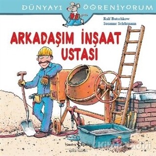 Arkadaşım İnşaat Ustası - İş Bankası Kültür Yayınları