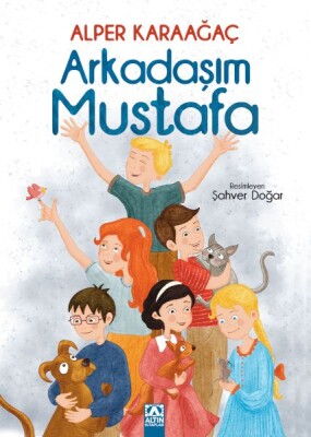 Arkadaşım Mustafa - Altın Kitaplar Yayınevi