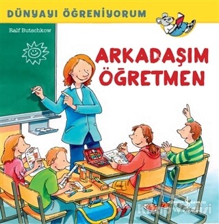 Arkadaşım Öğretmen - Dünyayı Öğreniyorum - İş Bankası Kültür Yayınları