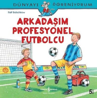 Arkadaşım Profesyonel Futbolcu - İş Bankası Kültür Yayınları