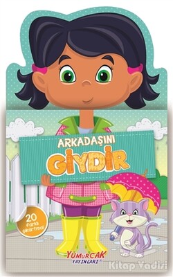 Arkadaşını Giydir - Yumurcak Yayınları