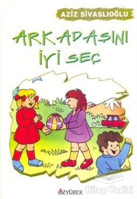 Arkadaşını İyi Seç - Özyürek Yayınları