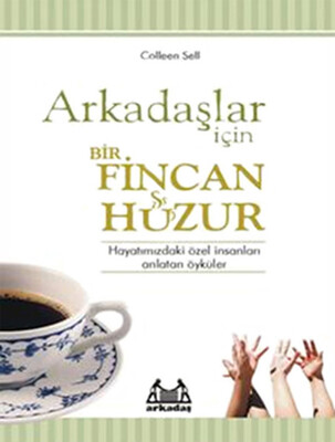 Arkadaşlar İçin Bir Fincan Huzur - Arkadaş Yayınları