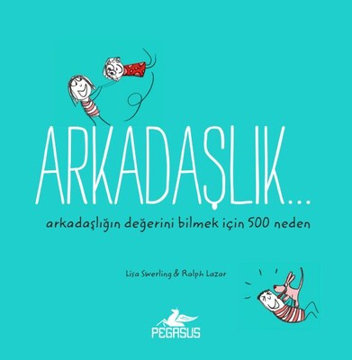 Arkadaşlık... Arkadaşlığın Değerini Bilmek İçin 500 Neden - Pegasus Yayınları